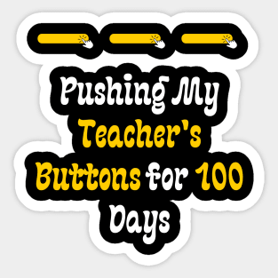 Pushing My Teacher's Buttons for 100 Days Sticker